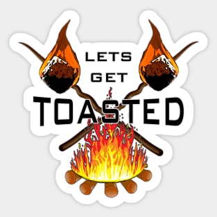 Lets Get toasted! Sticker